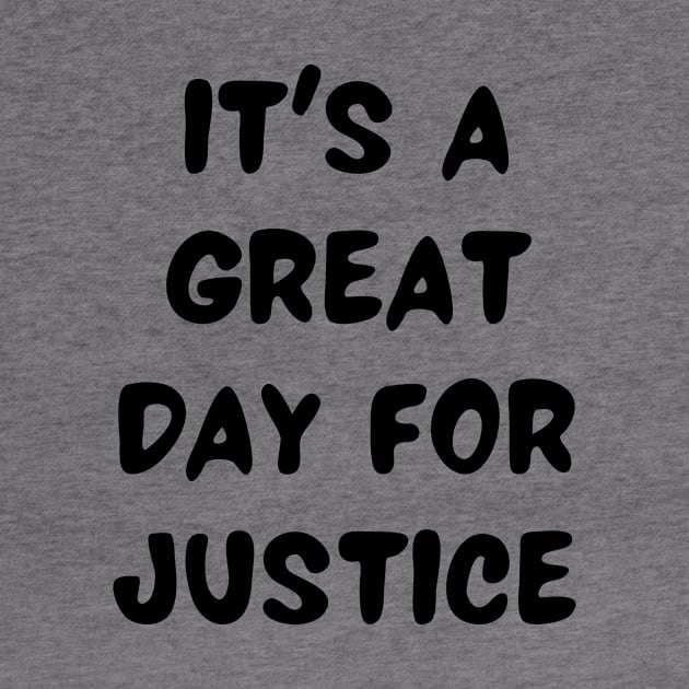 it's a great day for justice by Word and Saying